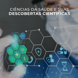 Ciências da saúde e suas descobertas científicas