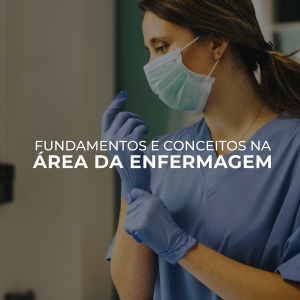 Fundamentos e conceitos na área da enfermagem