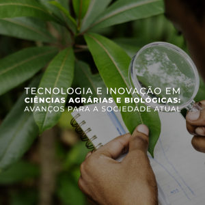 Tecnologia e Inovação Em Ciências Agrárias e Biológicas Avanços para a Sociedade Atual