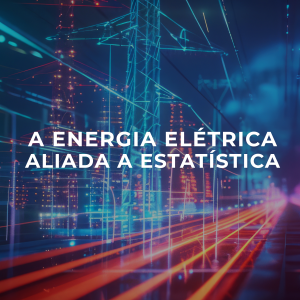 A Energia Elétrica Aliada a Estatística