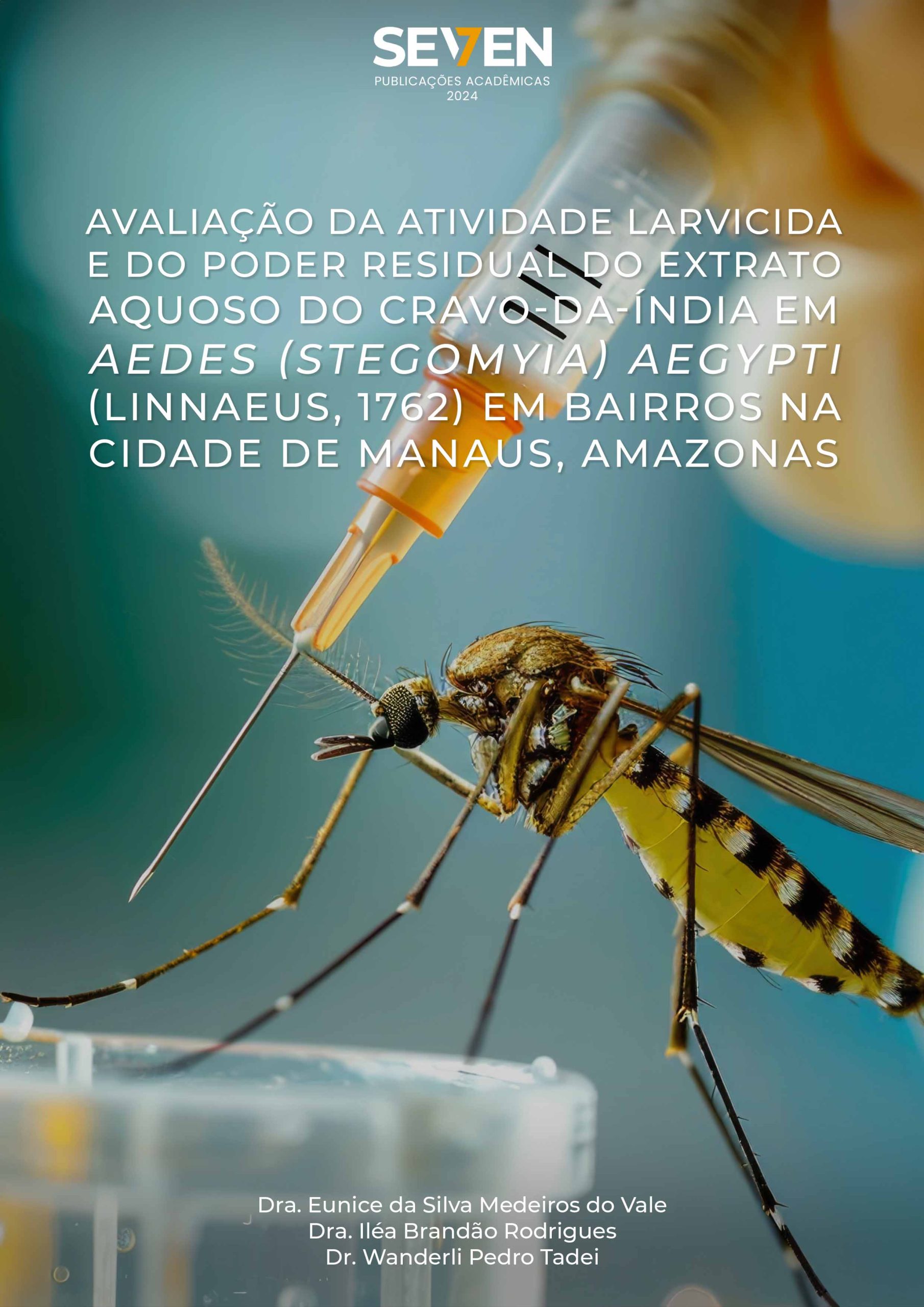 Avaliação da Atividade Larvicida e do Poder Residual do Extrato Aquoso do Cravo-da-índia em Aedes (Stegomya) aegypti (Linnaeus, 1762) em bairros da Cidade de Manaus, Amazonas