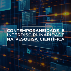 Contemporaneidade e interdisciplinaridade na pesquisa científica