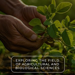 Exploring the Field of Agricultural and Biological Sciences