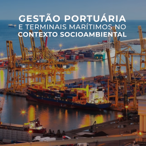 Gestão Portuária e Terminais Marítimos no Contexto Socioambiental