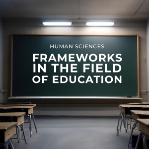Human Sciences: Frameworks in the field of education