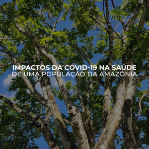 Impactos na saúde da Covid-19 em uma população da Amazônia