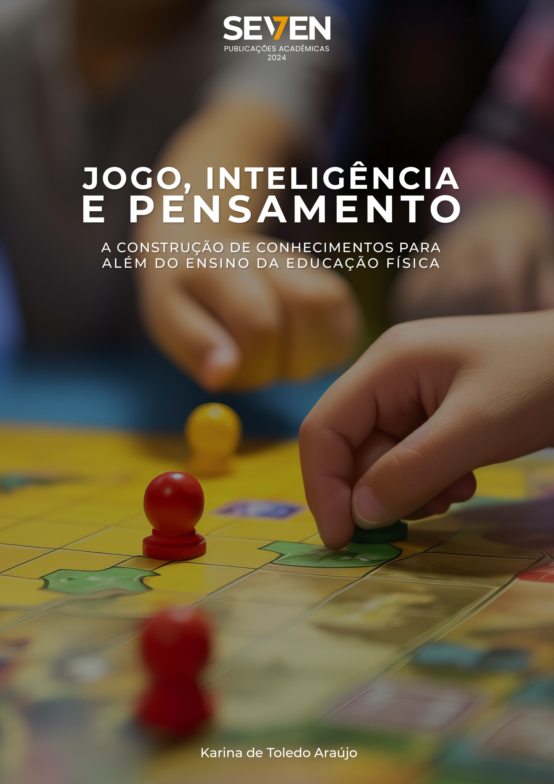 Jogo, Inteligência e Pensamento: a Construção de Conhecimentos para Além do Ensino da Educação Física