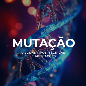 Mutação: Alguns tipos, técnicas e aplicações