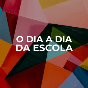 O dia a dia da escola