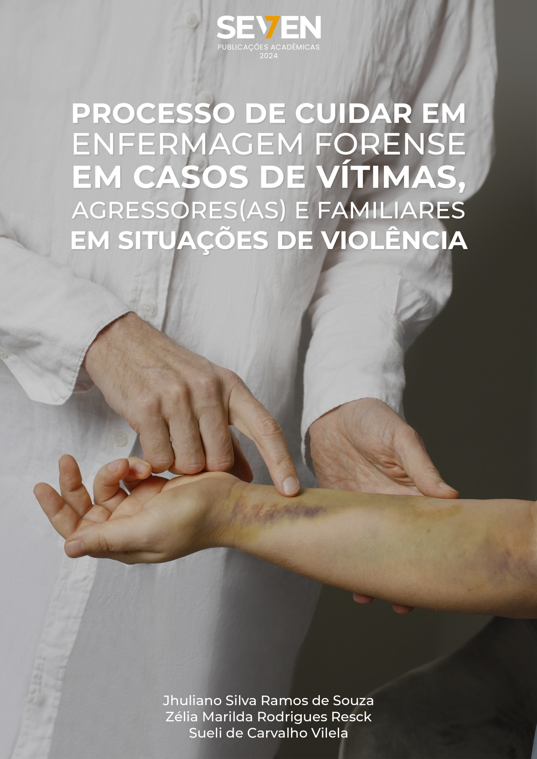 Processo de cuidar em Enfermagem Forense em casos de vítimas, agressores(as) e familiares em situações de violência