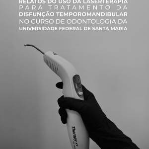 Relatos do uso da laserterapia para tratamento da disfunção temporomandibular no curso de odontologia da Universidade Federal de Santa Maria