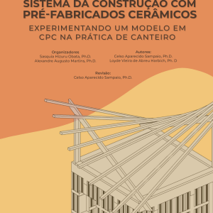 Sistema de construção com pré-fabricados cerâmicos: Experimentando um Modelo em CPC na Prática de Canteiro