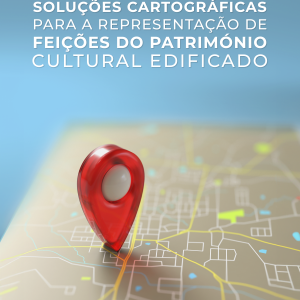 Soluções cartográficas para a representação de feições do património cultural edificado