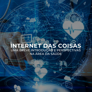 Internet das coisas uma breve introdução e perspectivas na área da saúde