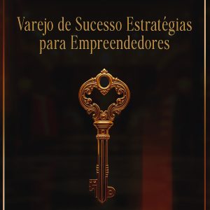 Varejo de Sucesso Estratégias para Empreendedores
