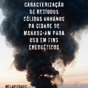 Caracterização de resíduos sólidos urbanos da cidade de Manaus-AM para uso em fins energéticos