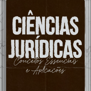 Ciências Jurídicas: Conceitos Essenciais e Aplicações
