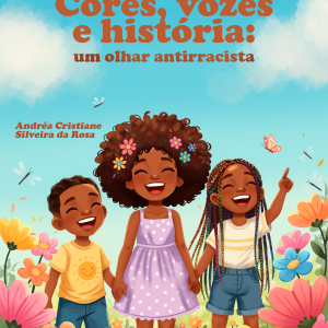 Cores, vozes e história: um olhar antiracista