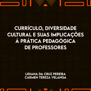Currículo, Diversidade Cultural e suas Implicações à Prática Pedagógica de Professores