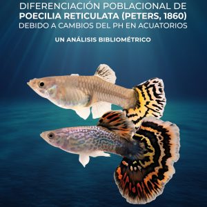 Diferenciación poblacional de Poecilia reticulata (Peters, 1860) debido a cambios del pH en acuatorios - Un análisis bibliométrico
