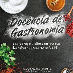Docência de gastronomia uma metáfora alimentar acerca dos saberes docentes na/da  EPT