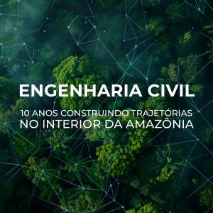 Engenharia Civil: 10 anos construindo trajetórias no interior da Amazônia