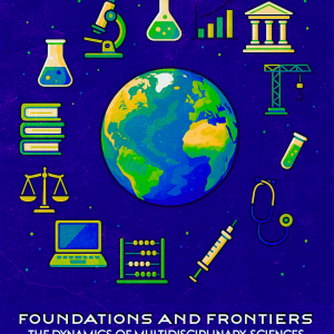 Foundations and Frontiers: The Dynamics of Multidisciplinary Sciences