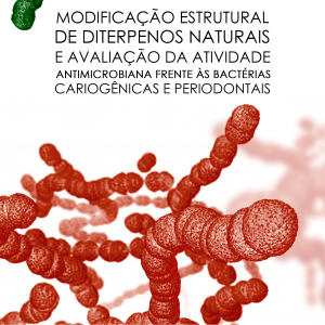 Modificação Estrutural de Diterpenos Naturais e Avaliação da Atividade Antimicrobiana frente às Bactérias Cariogênicas e Periodontais