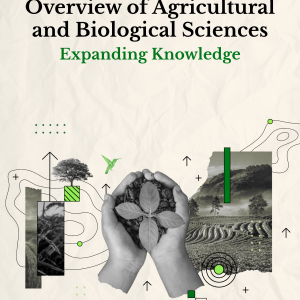 Overview of Agricultural and Biological Sciences: Expanding Knowledge