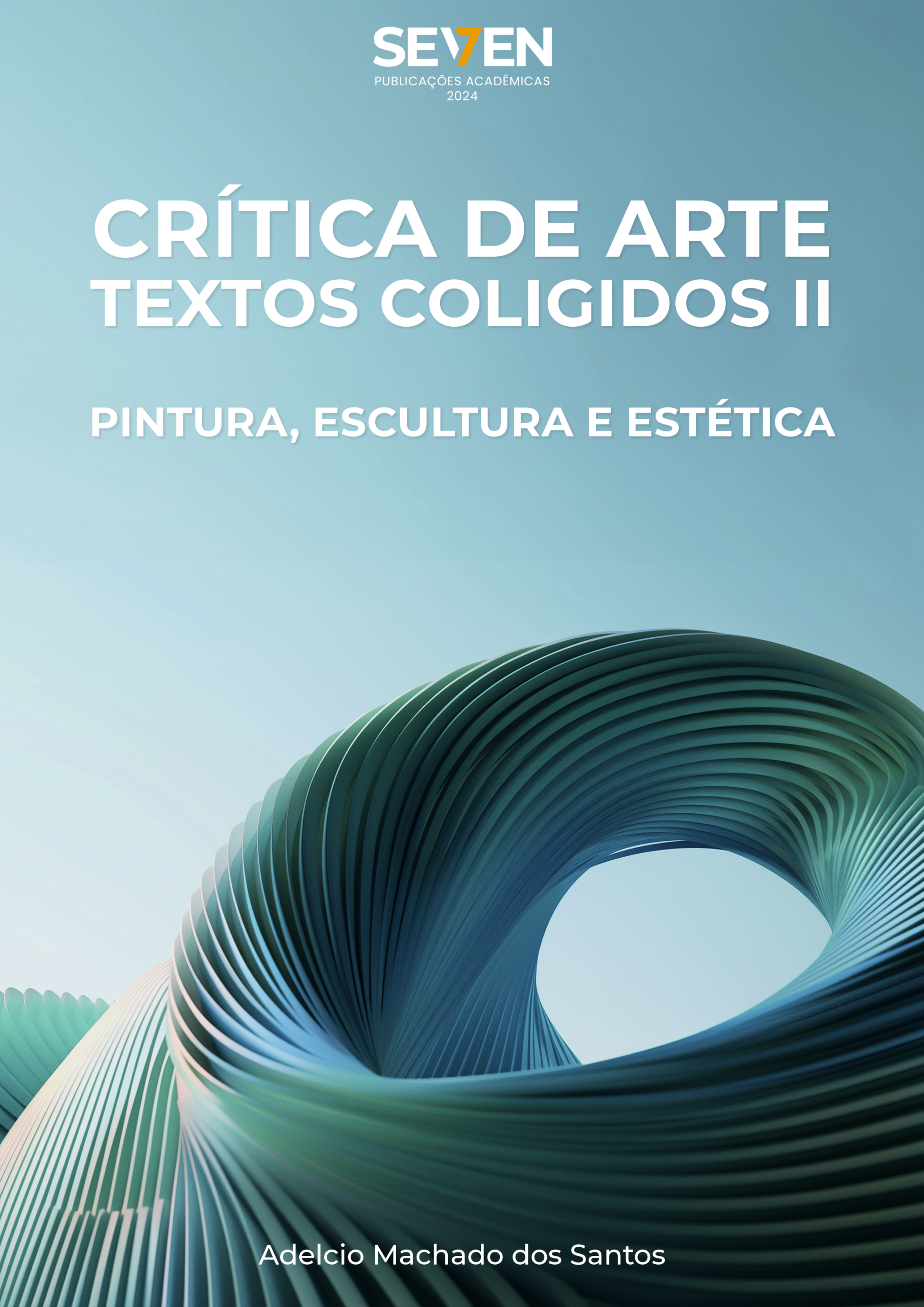 CRÍTICA DE ARTE  – TEXTOS COLIGIDOS II: PINTURA, ESCULTURA E ESTÉTICA