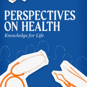 Perspectives on Health: Knowledge for Life