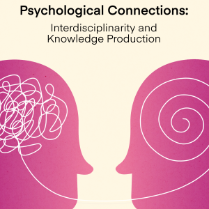 Psychological Connections: Interdisciplinarity and Knowledge Production