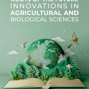 Roots of the Future: Innovations in Agricultural and Biological Sciences