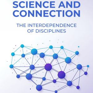 Science and Connections: The Interdependence of Disciplines