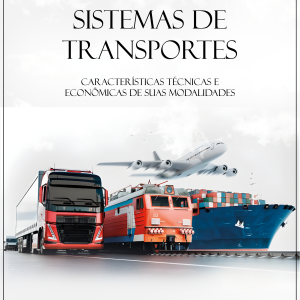 Sistemas de Transportes: Características Técnicas e Econômicas de suas Modalidades