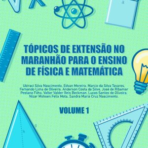 Tópicos de extensão no Maranhão para o ensino de física e matemática