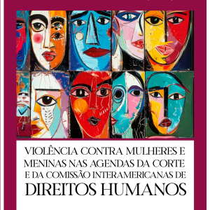 Violência contra mulheres e meninas nas agendas da Corte e da Comissão Interamericanas de Direitos Humanos