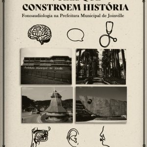 Vozes que constroem história: Fonoaudiologia na Prefeitura Municipal de Joinville