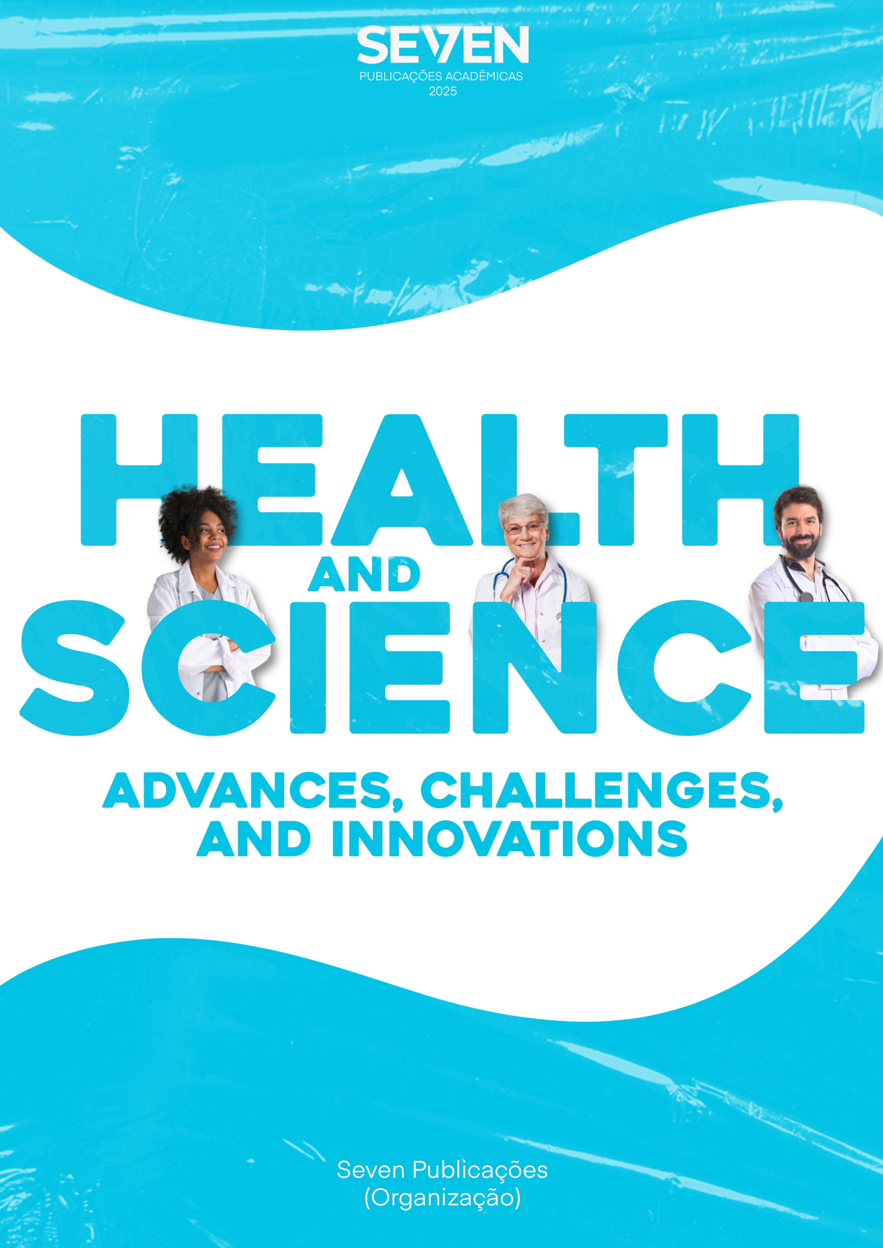 Health and Science: Advances, Challenges, and Innovations