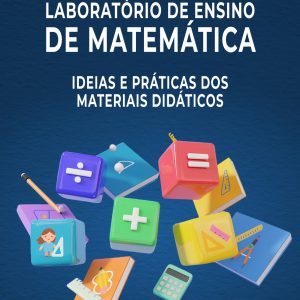 Laboratório de Ensino de Matemática: Ideias e Práticas dos Materiais Didáticos