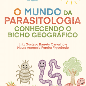 O Mundo da Parasitologia - Conhecendo o Bicho Geográfico