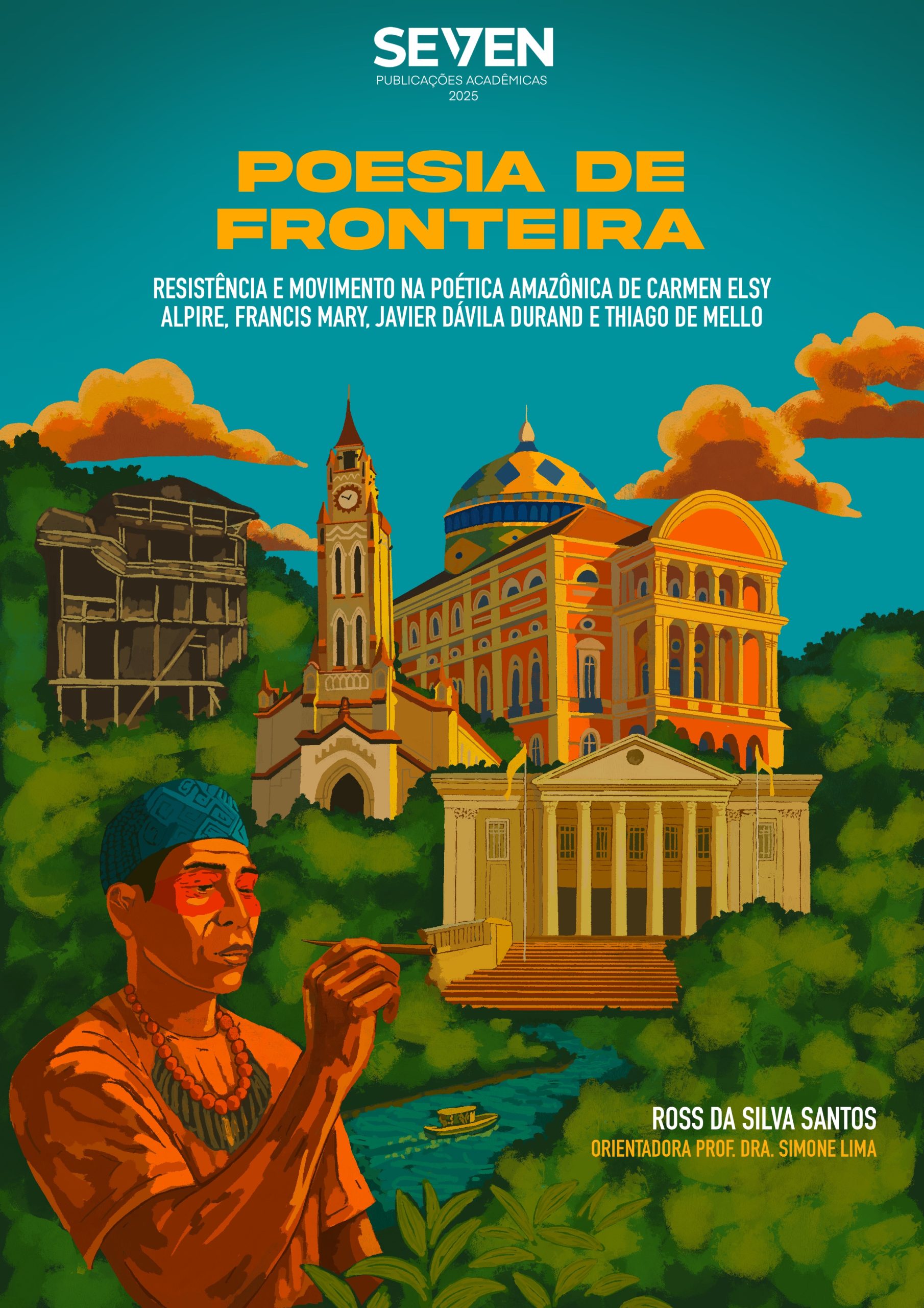 Poesia de Fronteira: Resistência e Movimento na poética Amazônica de Carmen Elsy Alpire, Francis Mary, Javier Dávila Durand e Thiago de Mello