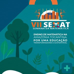 VII SEMAT: Ensino de Matemática na Amazônia Tocantina: Por uma Educação Transformadora e Sustentável
