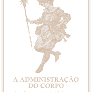 A Administração do Corpo: Uma  Fenomenologia do Adestramento