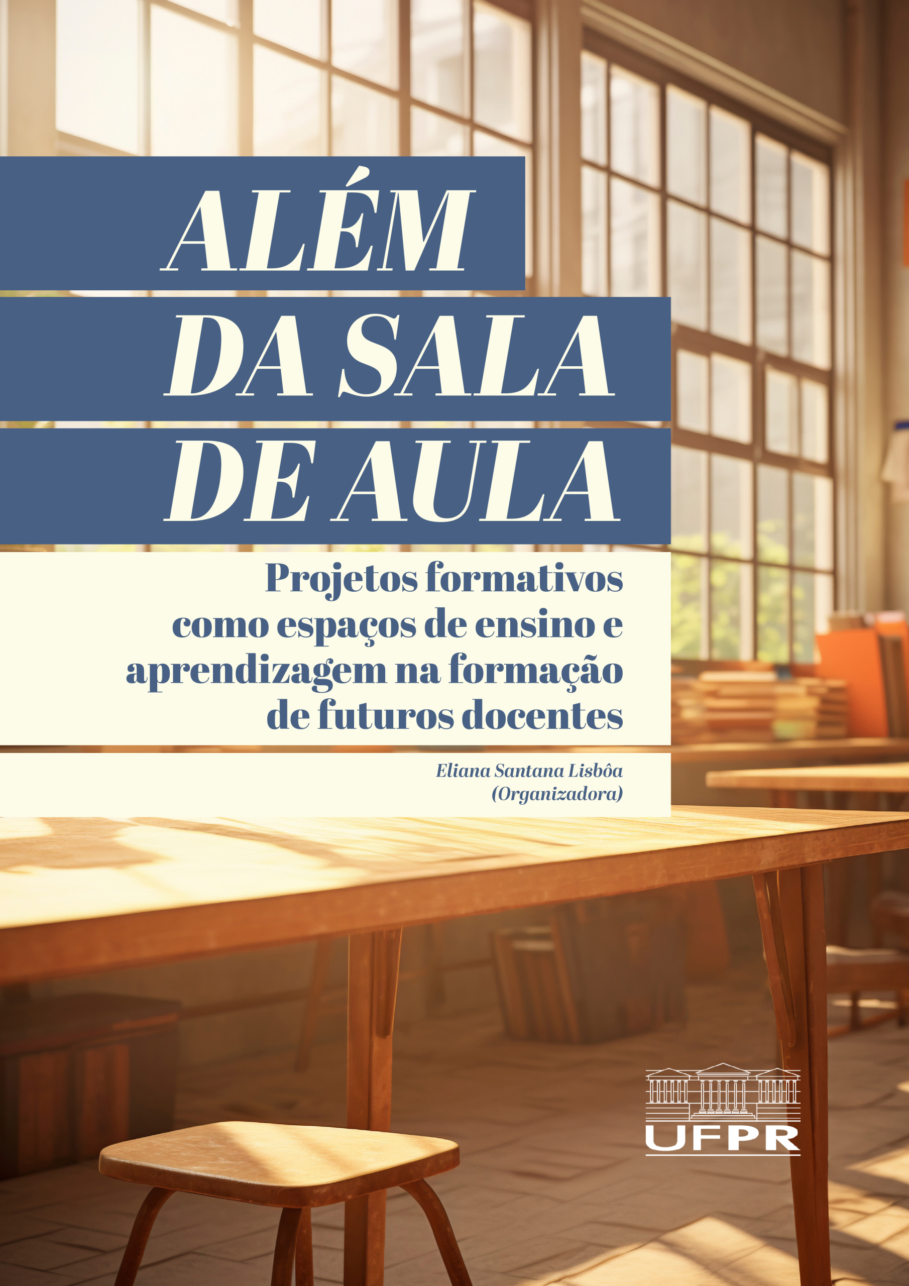 Além da Sala de Aula – Projetos formativos como espaços de ensino e aprendizagem na formação de futuros docentes