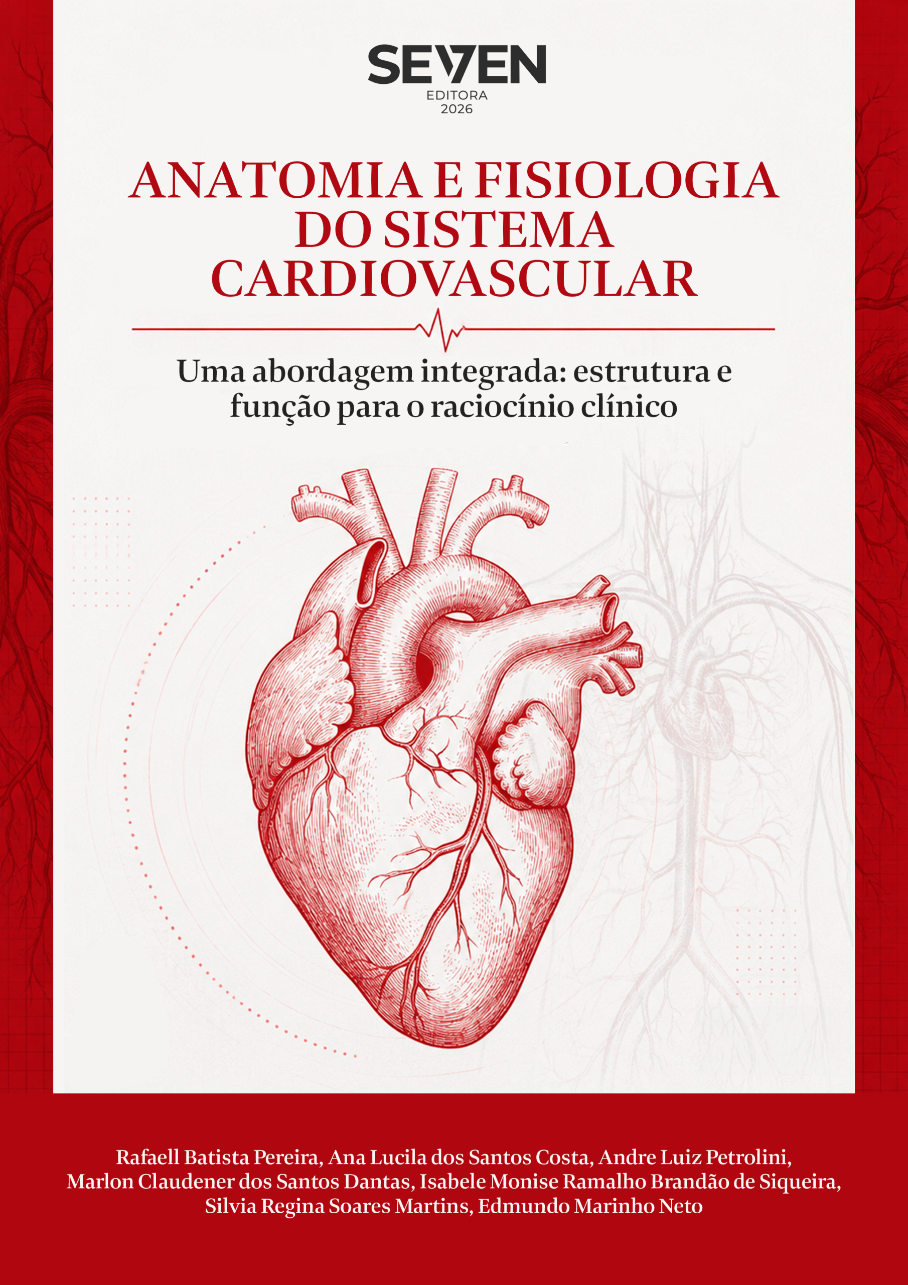 Anatomia e Fisiologia do Sistema Cardiovascular: Uma Abordagem Integrada: Estrutura e Função para o Raciocínio Clínico