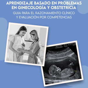 Aprendizaje Basado en Problemas en Ginecología y Obstetricia: Guía para el Razonamiento Clínico y Evaluación por Competencias