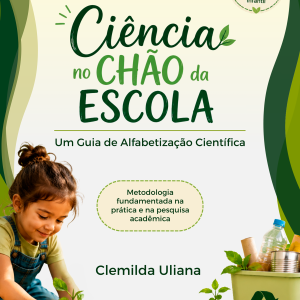 Ciência no Chão da Escola: Um Guia de Alfabetização Científica