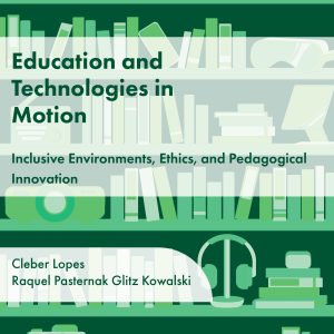 Education and Technologies in Motion: Inclusive Environments, Ethics, and Pedagogical Innovation
