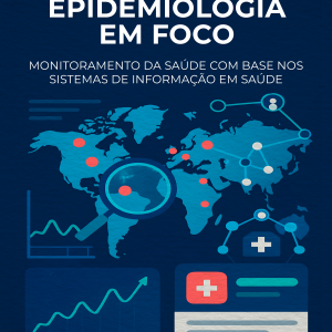 Epidemiologia em Foco:  Monitoramento da Saúde com Base nos Sistemas de Informação em Saúde